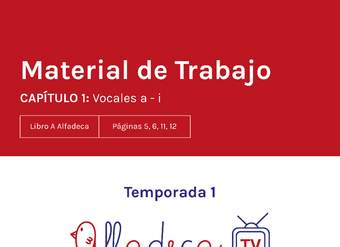 Material de trabajo. Temporada 1, capítulo 1. Vocales a-i.