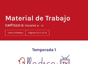 Material de trabajo. Temporada 1, capítulo 2. Vocales e-o.