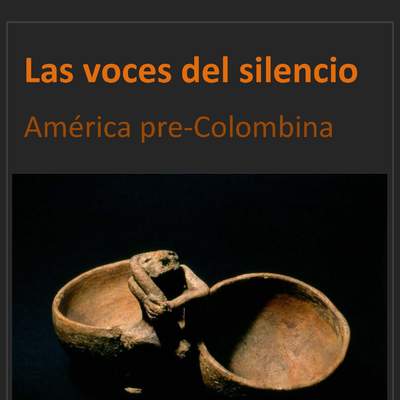 Las Voces del Silencio (América PreColombina)