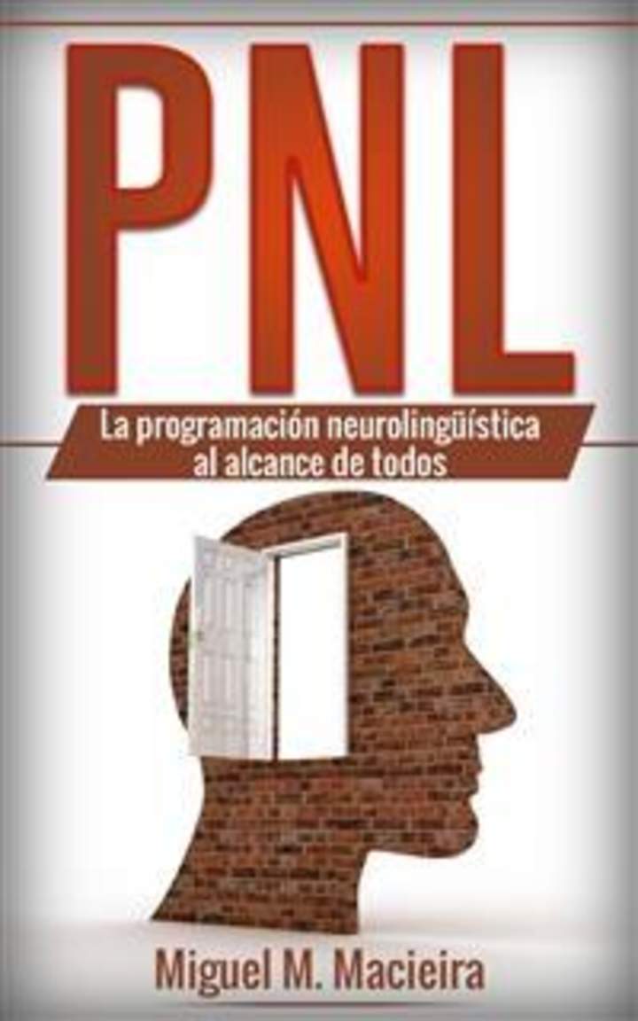 Pnl: La Programación Neurolingüística al alcance de todos