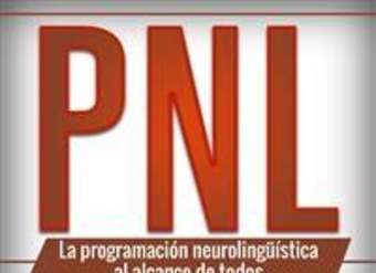 Pnl: La Programación Neurolingüística al alcance de todos
