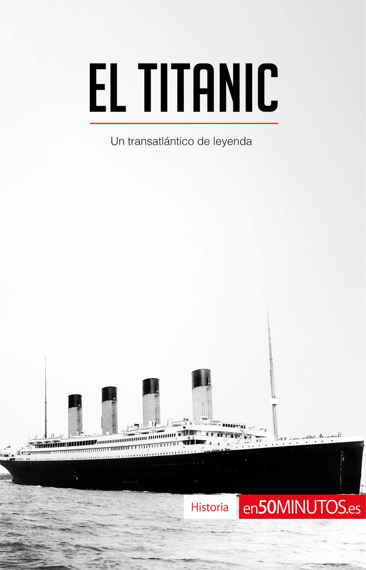 El Titanic. Un transatlántico de leyenda