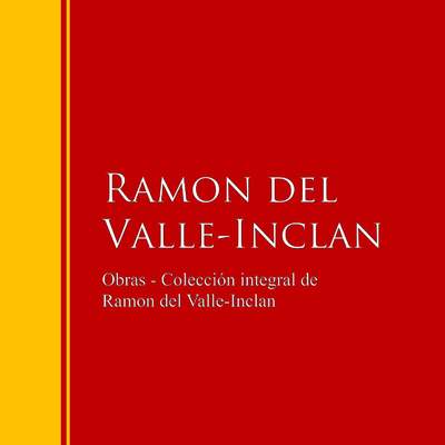 Obras - Colección de Ramon del Valle-Inclan Biblioteca de Grandes Escritores