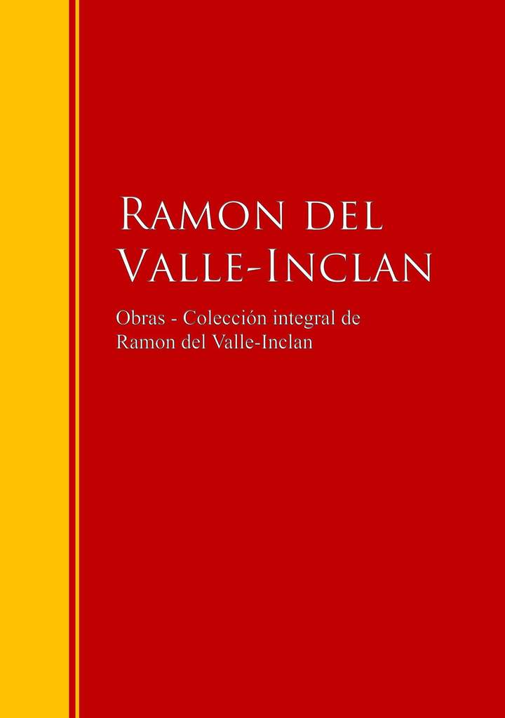 Obras - Colección de Ramon del Valle-Inclan Biblioteca de Grandes Escritores
