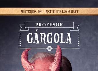 Profesor Gárgola Misterios del Instituto Lovecraft 1