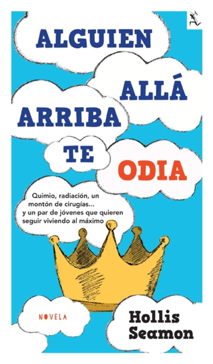 Alguien allá arriba te odia Quimio, radiación, un montón de cirugías... y un par de jóvenes que quieren seguir viviendo al máximo.