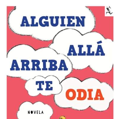 Alguien Allá Arriba Te Odia (8a. y última dosis)