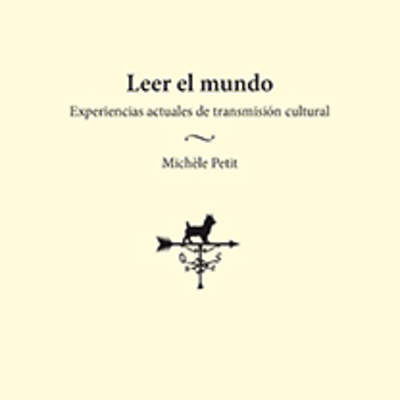 Leer el mundo. Experiencias actuales de transmisión cultural