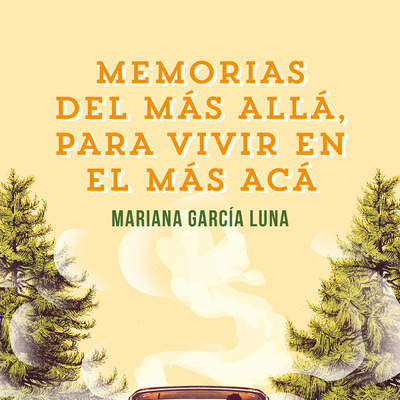 Memorias del más allá para vivir en el más acá