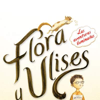 Flora y Ulises. Las aventuras iluminadas