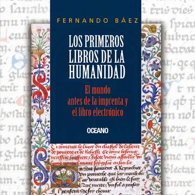 Los primeros libros de la humanidad. El libro antes de la imprenta y el libro electrónico