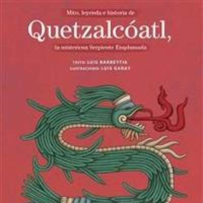 Mito, leyenda e historia de Quetzalcóatl. La misteriosa Serpiente Emplumada