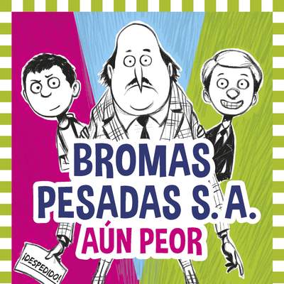 Bromas Pesadas S.A.2. Aún peor