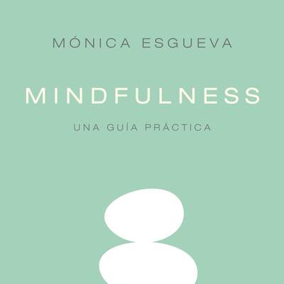 Mindfulness. Una guía práctica