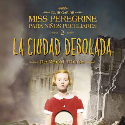 La ciudad desolada. El hogar de Miss Peregrine para niños peculiares 2