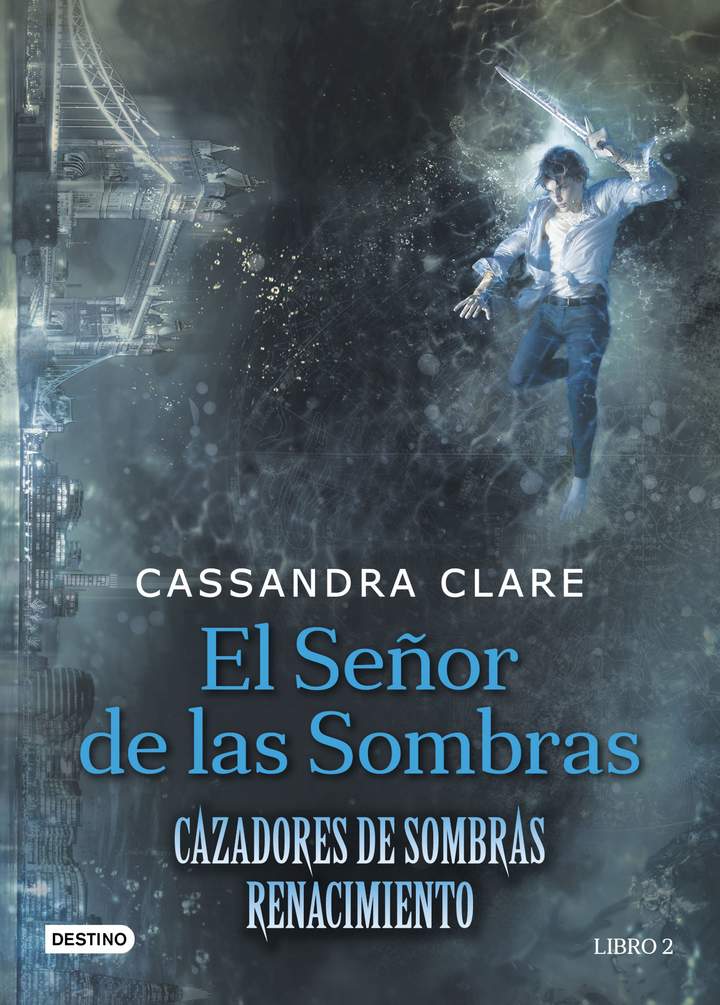 El señor de las sombras. Cazadores de Sombras. Renacimiento 2