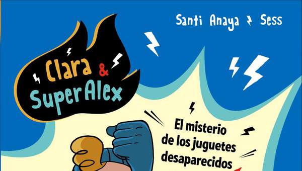 Clara &amp; SuperAlex. El misterio de los juguetes desaparecidos