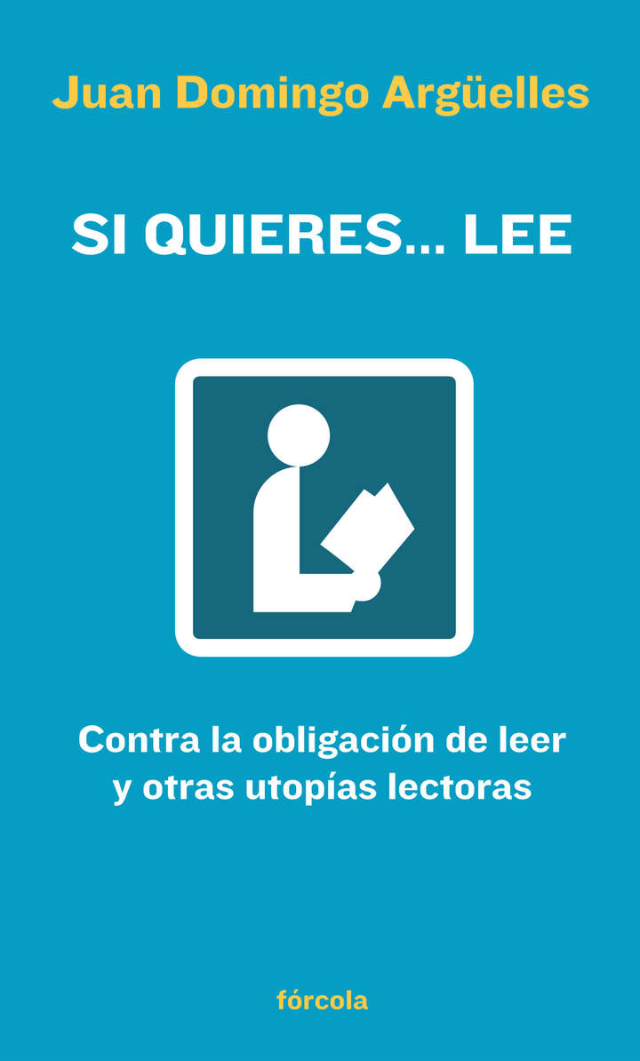 Si quieres... lee Contra la obligación de leer y otras utopías lectoras