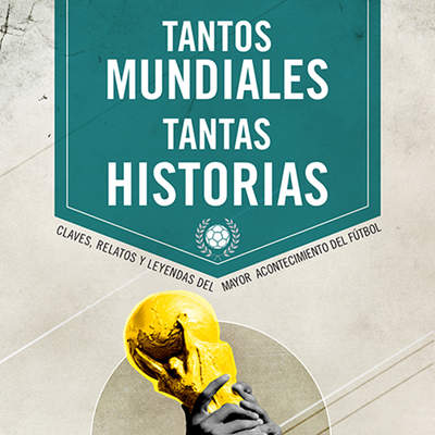 Tantos mundiales, tantas historias