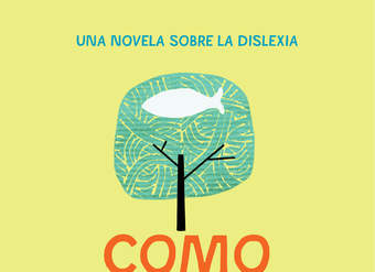 Como pez en el árbol. Una novela sobre la dislexia