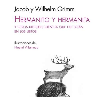 Hermanito y Hermanita. Y otros dieciséis cuentos que no están en los libros