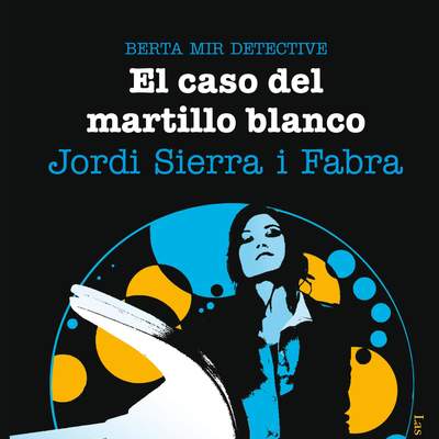 El caso del martillo blanco. Berta Mir detective