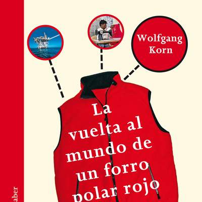 La vuelta al mundo de un forro polar rojo. Pequeña historia de la gran globalización