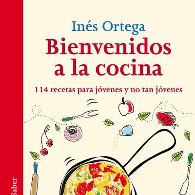 Bienvenidos a la cocina 114 recetas para jóvenes y no tan jóvenes