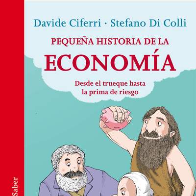 Pequeña historia de la economía. Desde el trueque hasta la prima de riesgo