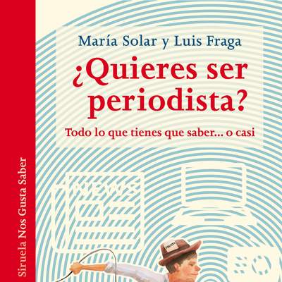 ¿Quieres ser periodista? Todo lo que tienes que saber... o casi