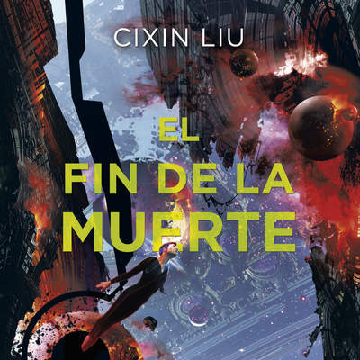 El fin de la muerte (Trilogía de los Tres Cuerpos 3)