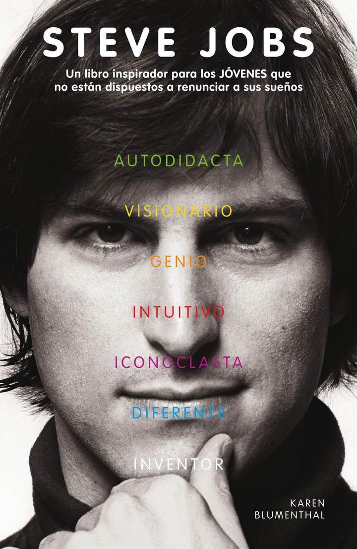 Steve Jobs. Un libro inspirador para los jovenes que no están dispuestos a renunciar a sus sueños