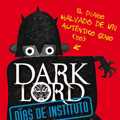 Dark Lord. Días de instituto. El diario malvado de un auténtico génio (yo)