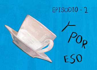 Y por eso rompimos (Episodio 2)