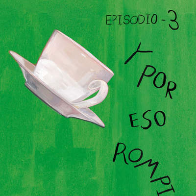 Y por eso rompimos (Episodio 3)