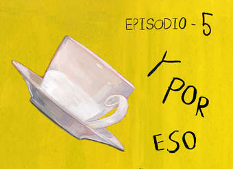 Y por eso rompimos (Episodio 5)