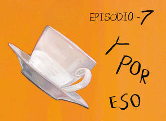 Y por eso rompimos (Episodio 7)