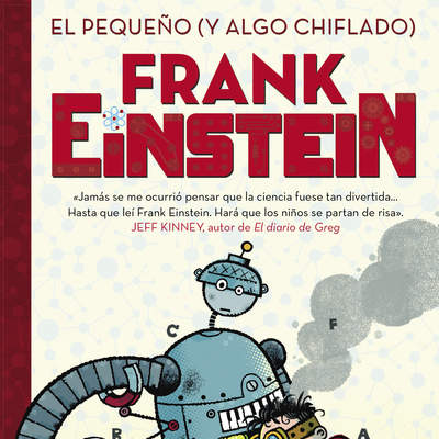 El pequeño (y algo chiflado) Frank Einstein (Serie Frank Einstein 1)