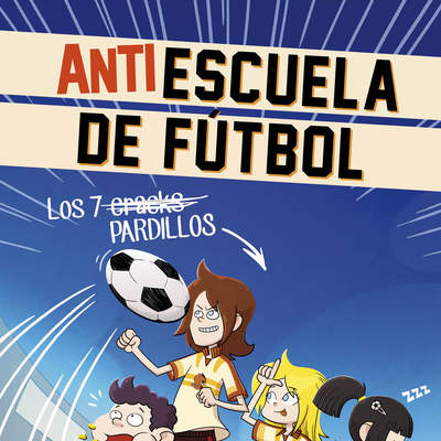 Los 7 cracks (Antiescuela de Fútbol 1)