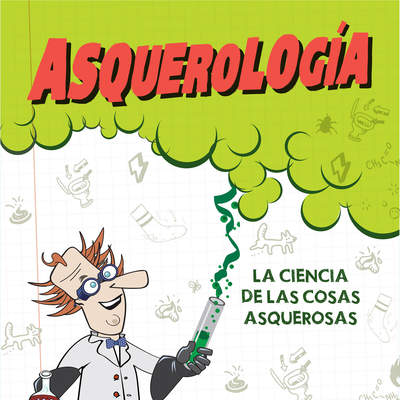 Asquerología. La ciencia de las cosas asquerosas