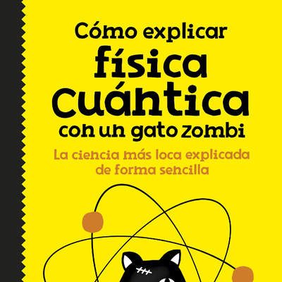 Cómo explicar física cuántica con un gato zombi