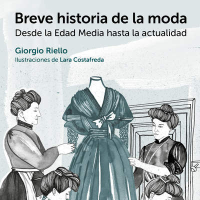 Breve historia de la moda. Desde la Edad Media hasta la actualidad