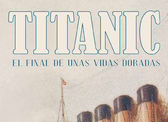 Titanic. El final de unas vidas doradas