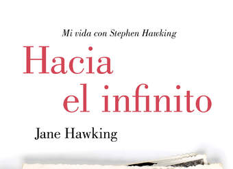 Hacia el infinito. Mi vida con Stephen Hawking