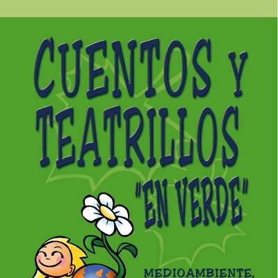 """Cuentos y teatrillos """"en verde"""". Medioambiente, ecología y otros valores"""