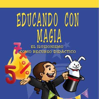 Educando con magia El ilusionismo como recusos didáctico