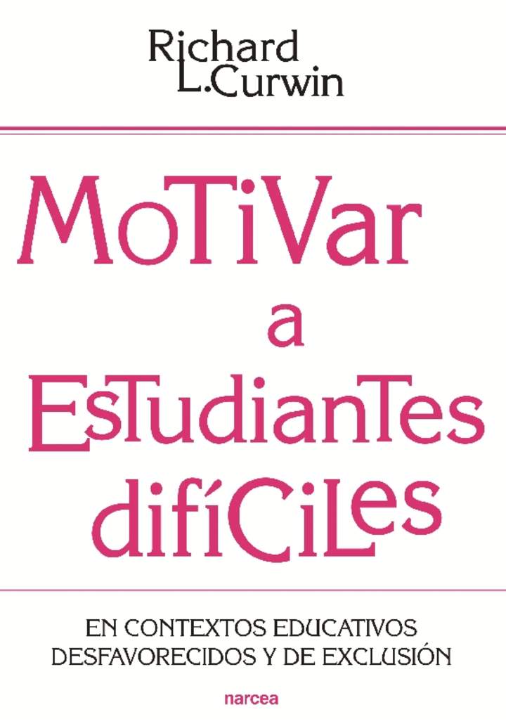 Motivar a estudiantes difíciles. En contextos educativos desafavorecidos y de exclusión