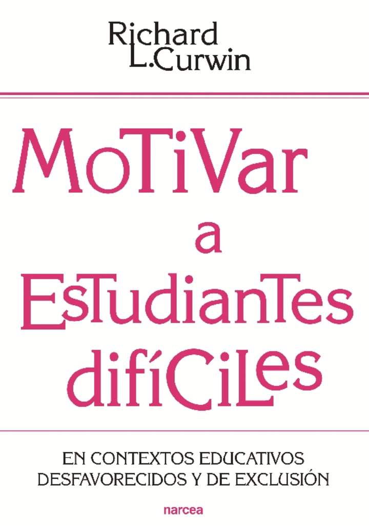 Motivar a estudiantes difíciles. En contextos educativos desafavorecidos y de exclusión