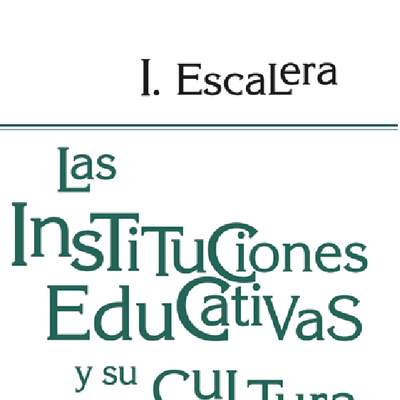 Las instituciones educativas y su cultura. Prácticas y creencias construidas a través del tiempo