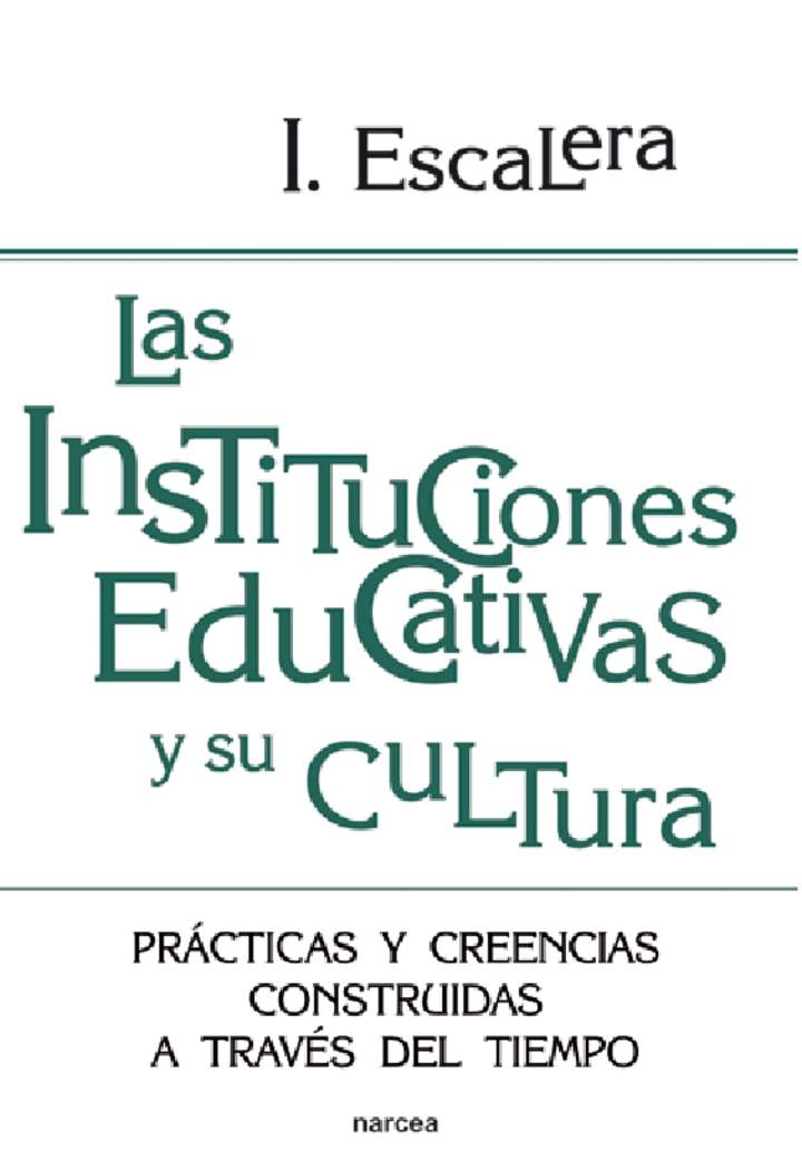 Las instituciones educativas y su cultura. Prácticas y creencias construidas a través del tiempo